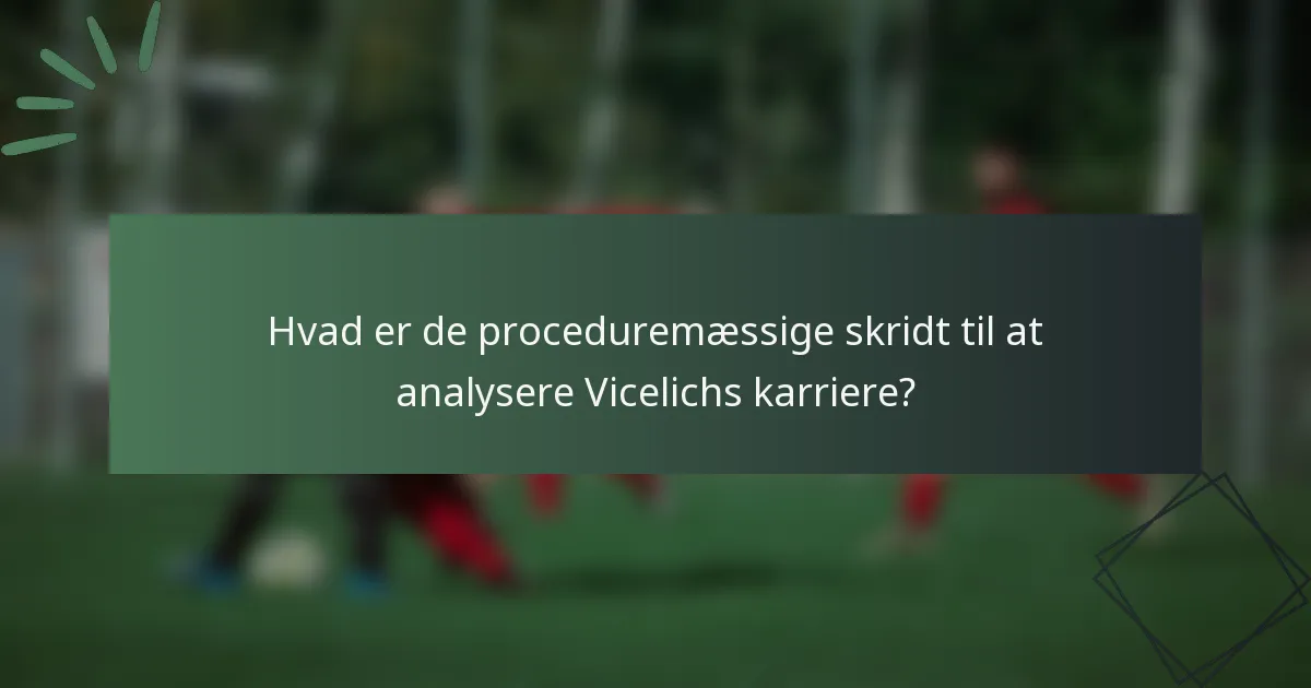 Hvad er de proceduremæssige skridt til at analysere Vicelichs karriere?