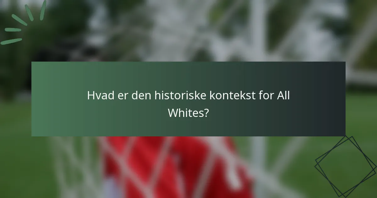Hvad er den historiske kontekst for All Whites?