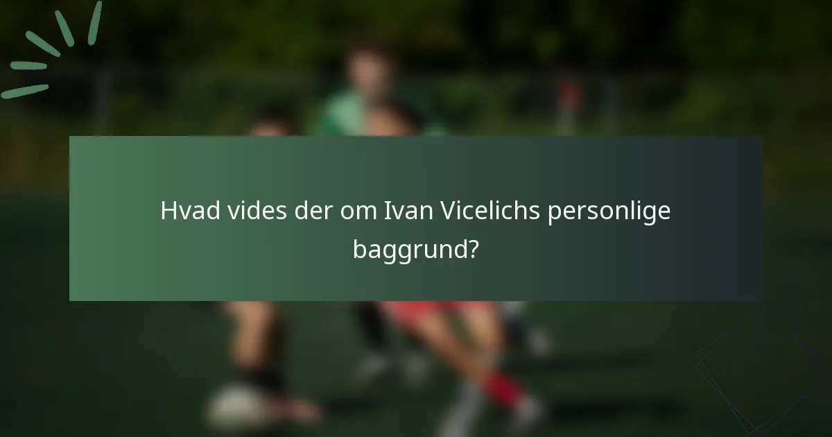 Hvad vides der om Ivan Vicelichs personlige baggrund?
