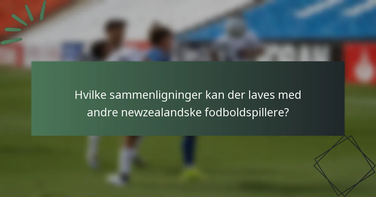 Hvilke sammenligninger kan der laves med andre newzealandske fodboldspillere?