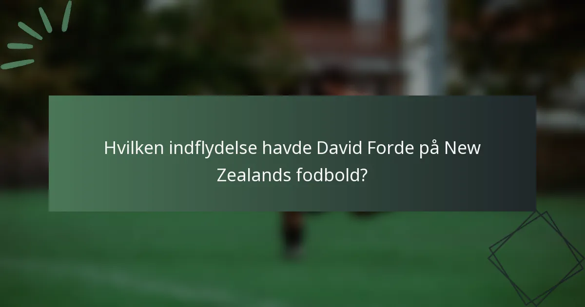 Hvilken indflydelse havde David Forde på New Zealands fodbold?