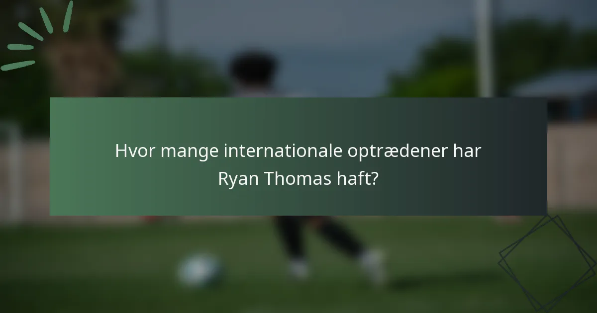 Hvor mange internationale optrædener har Ryan Thomas haft?