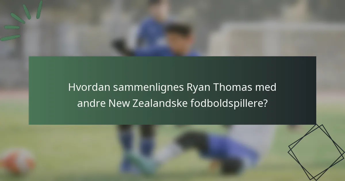 Hvordan sammenlignes Ryan Thomas med andre New Zealandske fodboldspillere?